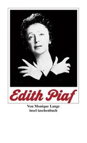 Edith Piaf. Die Geschichte der Piaf. Ihr Leben in Text und Bildern. by Monique Lange