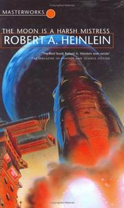 The moon is a harsh mistress by Robert A. Heinlein