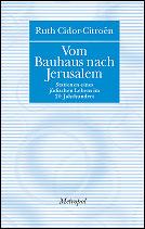 Vom Bauhaus nach Jerusalem by Ruth Cidor-Citroen