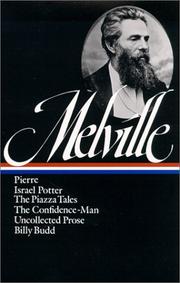 Pierre / Israel Potter / The Piazza Tales / The Confidence-Man / Uncollected Prose / Billy Budd by Herman Melville