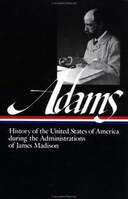 History of the United States During the Administrations of James Madison (Library of America) by Henry Adams