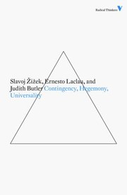 Contingency, Hegemony, Universality: Contemporary Dialogues on the Left by Slavoj Žižek, Ernesto Laclau, and Judith Butler