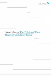 The Politics of Time: Modernity and Avant-Garde by Peter Osborne