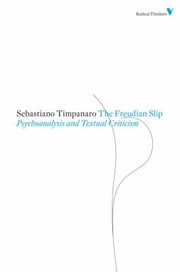 Freudian Slip: Psychoanalysis and Textual Criticism by Sebastiano Timpanaro