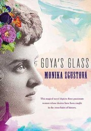 Goya's glass by Monika Zgustová
