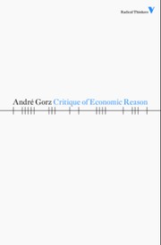 Critique of Economic Reason by André Gorz