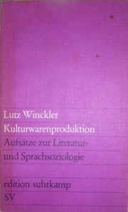 Kulturwarenproduktion: Aüfsätze zur Literatur- und Sprachsozologie by Lutz Winckler