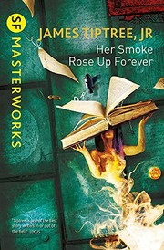 Her Smoke Rose Up Forever by James Tiptree, Jr.