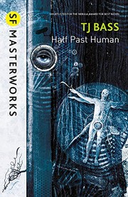 Half Past Human by T. J. Bass