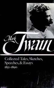 Collected tales, sketches, speeches & essays. 1852-1890 by Mark Twain