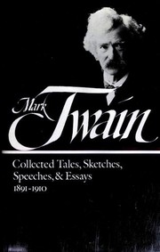 Collected Tales, Sketches, Speeches & Essays. 1891-1910 by Mark Twain