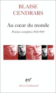 Au coeur du monde by Blaise Cendrars