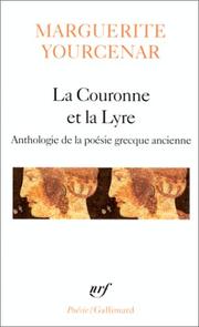 La Couronne et la lyre by Marguerite Yourcenar