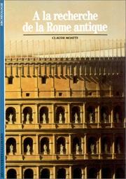 À la recherche de la Rome antique by Claude Moatti