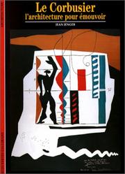 Le Corbusier, l'architecture pour émouvoir by Jean Jenger