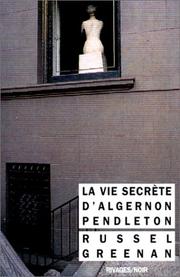 La vie secrète d'Algernon Pendleton by Russell H. Greenan